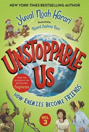 Unstoppable Us, Volume 3: How Enemies Become Friends by Yuval Noah Harari 9798217115686
