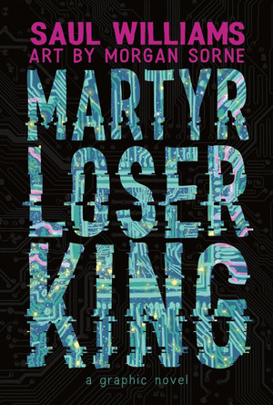 Martyr Loser King: A Graphic Novel Saul Williams 9781626721999