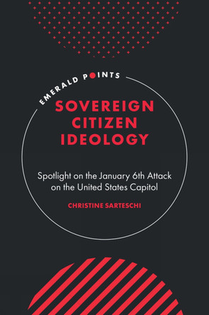 Sovereign Citizen Ideology: Spotlight on the January 6th Attack on the United States Capitol Christine Sarteschi 9781806868827