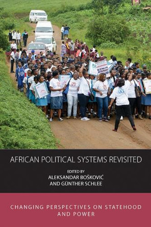 African Political Systems Revisited: Changing Perspectives on Statehood and Power Aleksandar Bošković 9781836956952