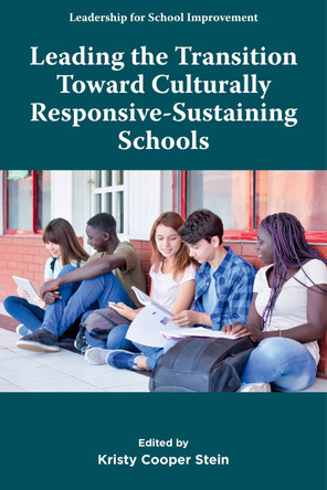 Leading the Transition toward Culturally Responsive-Sustaining Schools Kristy Cooper Stein 9781805928720