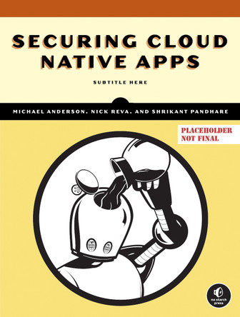 Securing Cloud Native Apps Michael Anderson 9781718503625
