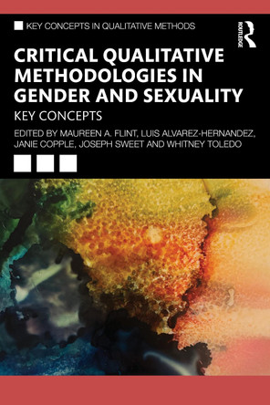 Critical Qualitative Methodologies in Gender and Sexuality: Key Concepts Maureen A. Flint 9781041135982