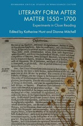 Literary Form After Matter 1550–1700: Experiments in Close Reading Katherine Hunt 9781399551885