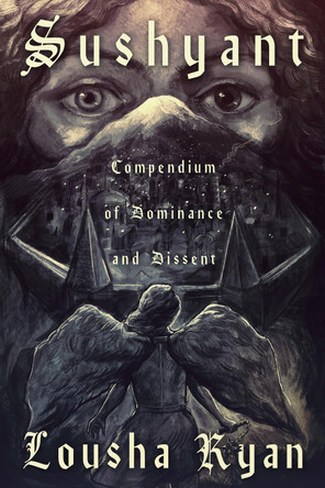 Sushyant: Compendium of Dominance and Dissent Lousha Ryan 9781806343539