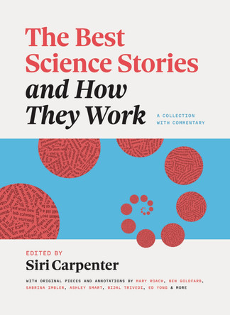 The Best Science Stories and How They Work: A Collection with Commentary Siri Carpenter 9780226830346