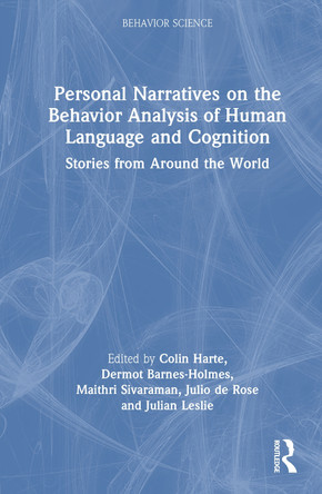 Personal Narratives on the Behavior Analysis of Human Language and Cognition: Stories from Around the World Colin Harte 9781041328148
