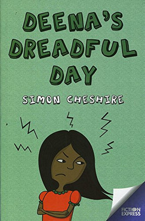 Fiction Express: Deena's Dreadful Day by Simon Cheshire 9781783225699