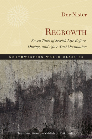 Regrowth: Seven Tales of Jewish Life Before, During and After Nazi Occupation by Der Nister 9780810127364