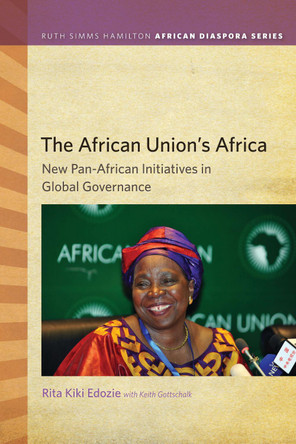 The African Union's Africa: New Pan-African Initiatives in Global Governance by Rita Kiki Edozie 9781611861365