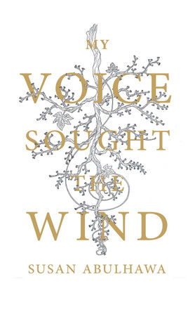 My Voice Sought the Wind by Susan Abulhawa 9781935982326
