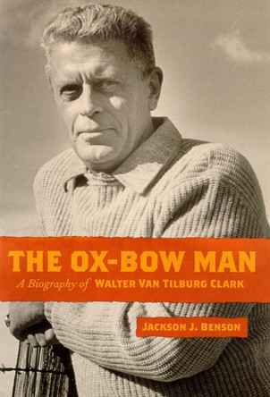 The Ox-bow Man: A Biography of Walter Van Tilburg Clark by  9780874176919