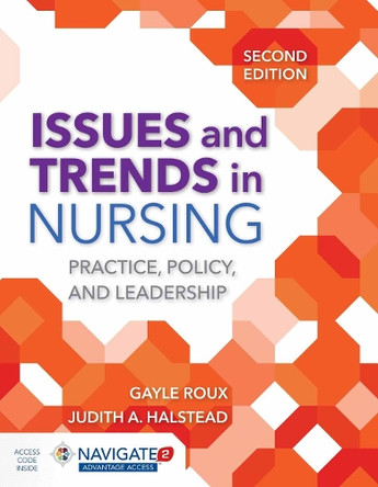 Issues And Trends In Nursing: Practice, Policy And Leadership by Gayle Roux 9781284104899