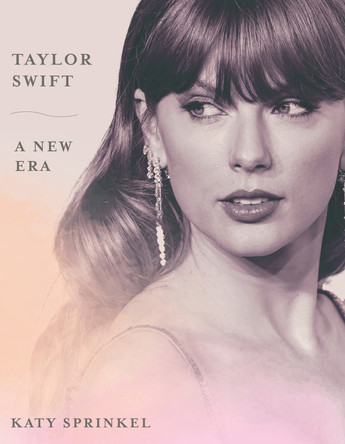Taylor Swift: A New Era by Katy Sprinkel 9781637276822
