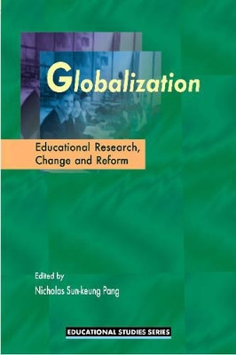 Globalization: Educational Research, Change and Reform by Nicholas S. K. Pang 9789629962685