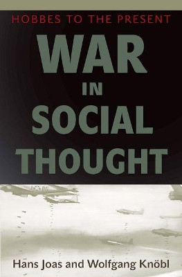 War in Social Thought: Hobbes to the Present by Hans Joas 9780691150840
