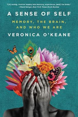 A Sense of Self: Memory, the Brain, and Who We Are by Veronica O'Keane 9781324021834