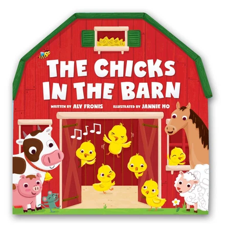 The Chicks in the Barn (A Barn-Shaped Novelty Board Book for Toddlers) by Aly Fronis 9781499818390