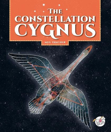 The Constellation Cygnus by Meg Thacher 9781503875791