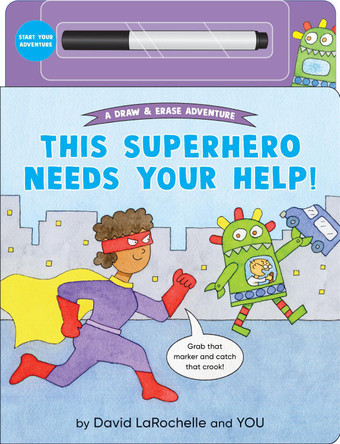 This Superhero Needs Your Help!: (An Interactive Dry-Erase Board Book with Wipe-Clean Marker for Kids Ages 4-6) by David LaRochelle 9781536238440
