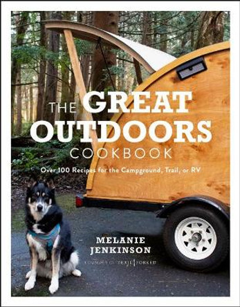 The Great Outdoors Cookbook: Over 100 Recipes for the Campground, Trail, or RV by Melanie Jenkinson