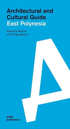 East Polynesia: Architectural and Cultural Guide by Natascha Meuser 9783869228464