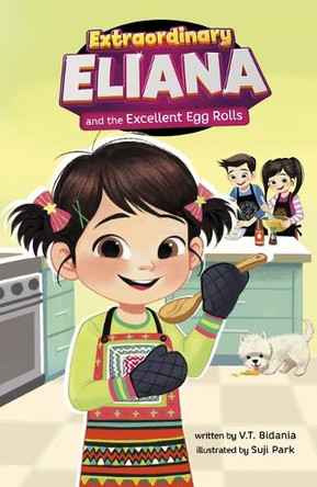 Extraordinary Eliana and the Excellent Egg Rolls by V T Bidania 9798875213984