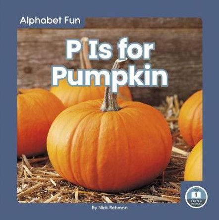 P Is for Pumpkin by Nick Rebman