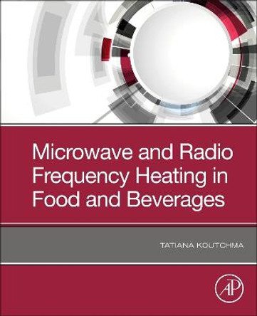 Microwave and Radio Frequency Heating in Food and Beverages by Tatiana Koutchma