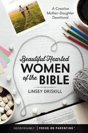 Beautiful Hearted Women of the Bible by Linsey Driskill