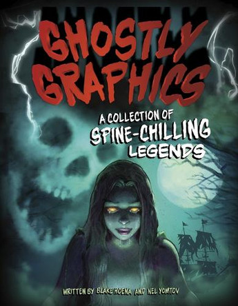 Ghostly Graphics: A Collection of Spine-Chilling Legends by Blake Hoena 9798875257704