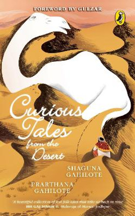 Curious Tales from the Desert by Shaguna Gahilote and Prarthana Gahilote