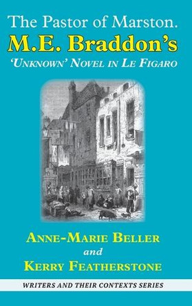 The Pastor of Marston: M. E. Braddon's "Unknown" Novella in Le Figaro by Anne-Marie Beller 9781913087685