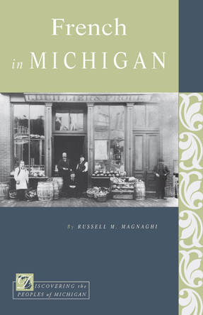 French in Michigan by Russell M. Magnaghi 9781611861983