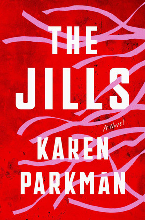 The Jills: A Novel by Karen Parkman 9780593982921