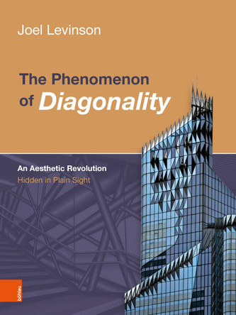The Phenomenon of Diagonality: An Aesthetic Revolution Hidden in Plain Sight by Joel Levinson 9783205222477
