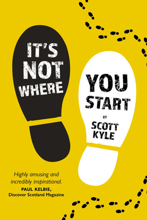 It's Not Where You Start Scott Kyle 9781804253458