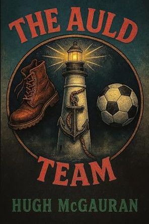 The Auld Team by Hugh McGauran 9781919364827