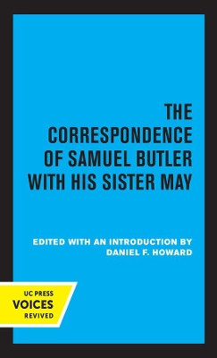 The Correspondence of Samuel Butler with His Sister May by Daniel F. Howard 9780520369931