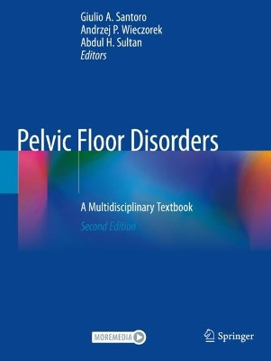 Pelvic Floor Disorders: A Multidisciplinary Textbook by Giulio A. Santoro 9783030408640