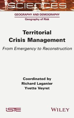 Territorial Crisis Management: From Emergency to Reconstruction by Yvette Veyret