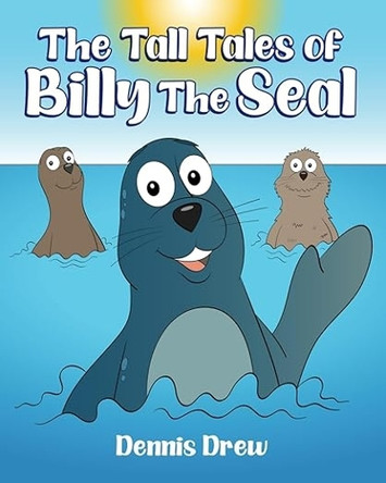 The Tall Tales of Billy The Seal by Drew 9781068540684