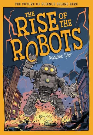 The Rise of the Robots: How Machines Evolve Beyond Expectations by Madeline Tyler 9781835694800