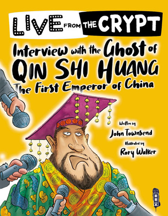Live from the crypt: Interview with the ghost of Qin Shi Huang by John Townsend 9781913337216