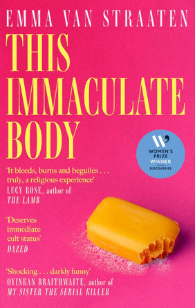 This Immaculate Body: 'Darkly funny' (Oyinkan Braithwaite) by Emma van Straaten 9780349127323