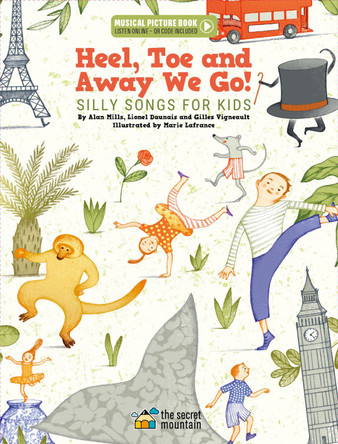 Heel, Toe and Away We Go!: Silly Songs for Kids by Alan Mills 9782898361128