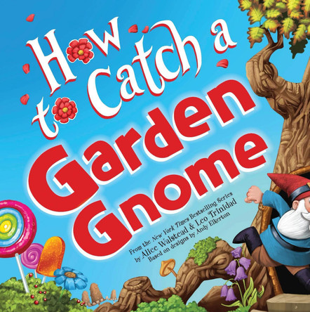 How to Catch a Garden Gnome by Alice Walstead 9781464289422