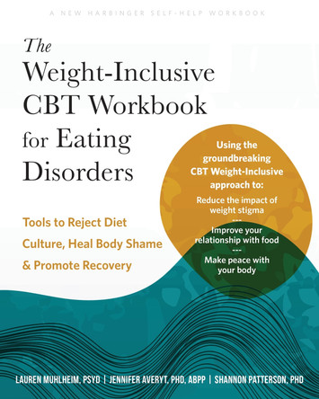 The Weight-Inclusive CBT Workbook for Eating Disorders: Tools to Reject Diet Culture, Heal Body Shame, and Promote Recovery by Jennifer Averyt 9781648486456