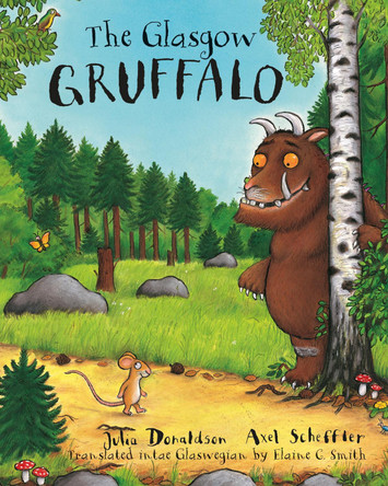 The Glasgow Gruffalo: The Gruffalo in Glaswegian by  9781785300592