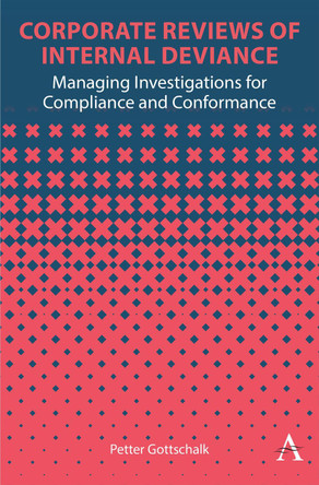 Corporate Reviews of Internal Deviance: Managing Investigations for Compliance and Conformance Petter Gottschalk 9781839999970